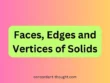 Faces, Edges and Vertices of Solids