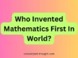 Who Invented Mathematics First In World