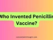Who Invented Penicillin Vaccine