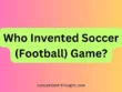 Who Invented Soccer (Football) Game