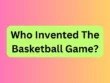 Who Invented The Basketball Game