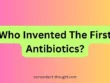 Who Invented The First Antibiotics