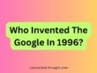 Who Invented The Google In 1996