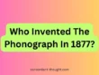 Who Invented The Phonograph In 1877