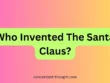 Who Invented The Santa Claus
