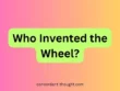 Who Invented the Wheel