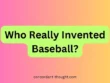 Who Really Invented Baseball